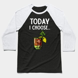 Today I Choose Bloody Mary Baseball T-Shirt